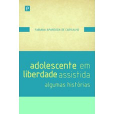 Adolescente em liberdade assistida: algumas histórias