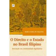 O direito e o Estado no Brasil filipino: inovação ou continuidade legislativa