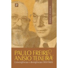 Paulo Freire e Anísio Teixeira: convergências e divergências (1959-1969)