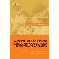 A construção do projeto político pedagógico numa perspectiva democrática: uma experiência na rede municipal de ensino em Santo André, SP