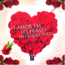 O AMOR EM 101 FRASES INESQUECÍVEIS