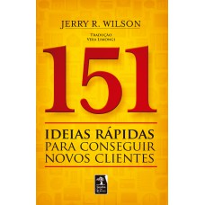 151 IDEIAS RÁPIDAS PARA CONSEGUIR NOVOS CLIENTES