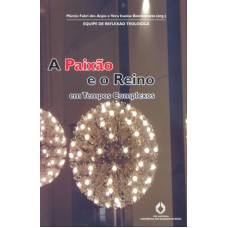 PAIXÃO E O REINO EM TEMPOS COMPLEXOS, A