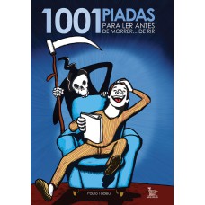 1001 PIADAS PARA LER ANTES DE MORRER... DE RIR