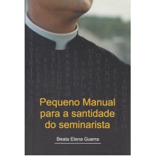 PEQUENO MANUAL PARA A SANTIDADE DO SEMINARISTA