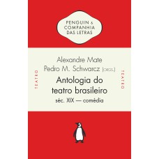 ANTOLOGIA DO TEATRO BRASILEIRO, VOL. 1: SÉC. XIX - COMÉDIA