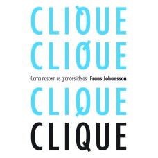 CLIQUE: COMO NASCEM AS GRANDES IDEIAS