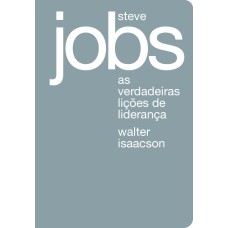 STEVE JOBS: AS VERDADEIRAS LIÇÕES DE LIDERANÇA