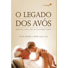 O LEGADO DOS AVÓS: INSPIRAÇÃO E IDEIAS PARA UM INVESTIMENTO ETERNO