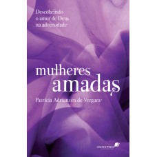 MULHERES AMADAS - DESCOBRINDO O AMOR DE DEUS NA ADVERSIDADE