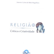 RELIGIAO CRITICA E CRIATIVIDADE