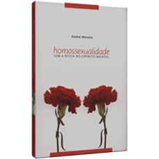 HOMOSSEXUALIDADE - SOB A OTICA DO ESPIRITO IMORTAL - 1