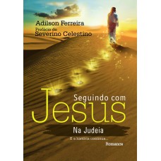 SEGUINDO COM JESUS NA JUDÉIA: E A HISTÓRIA CONTINUA...