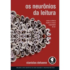 OS NEURÔNIOS DA LEITURA: COMO A CIÊNCIA EXPLICA A NOSSA CAPACIDADE DE LER