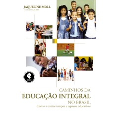 CAMINHOS DA EDUCAÇÃO INTEGRAL NO BRASIL: DIREITO A OUTROS TEMPOS E ESPAÇOS EDUCATIVOS