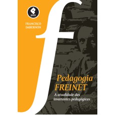 PEDAGOGIA FREINET: A ATUALIDADE DAS INVARIANTES PEDAGÓGICAS