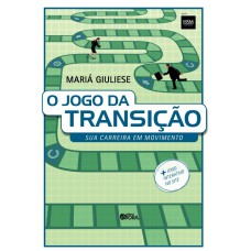 O JOGO DA TRANSIÇÃO - SUA CARREIRA EM MOVIMENTO