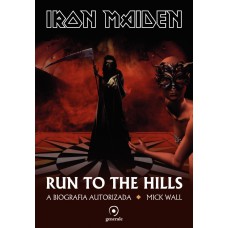 IRON MAIDEN - RUN TO THE HILLS - A BIOGRAFIA AUTORIZADA