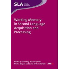 WORKING MEMORY IN SECOND LANGUAGE ACQUISITION AND PROCESSING