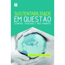 Sustentabilidade em questão: economia, sociedade e meio ambiente