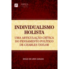 Individualismo holista: uma articulação crítica do pensamento político de Charles Taylor