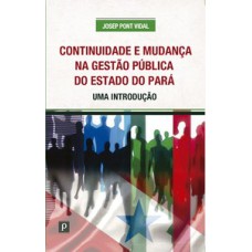 Continuidade e mudança na gestão pública do estado do Pará: uma introdução