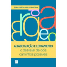 Alfabetização e letramento: o desvelar de dois caminhos possíveis