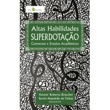 Altas habilidades superdotação: conversas e ensaios acadêmicos