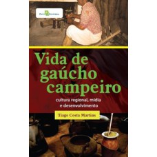 Vida de gaúcho campeiro: cultura regional, mídia e desenvolvimento