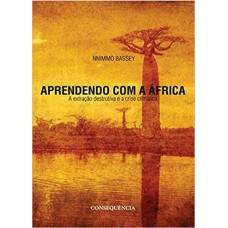 APRENDENDO COM A AFRICA - A EXTRAÇÃO DESTRUTIVA E A CRISE CLIMÁTICA