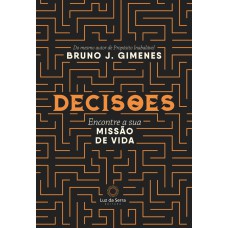 DECISÕES: ENCONTRE A SUA MISSÃO DE VIDA