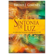 SINTONIA DE LUZ - A CONSCIÊNCIA ESPIRITUAL DO SÉCULO XXI