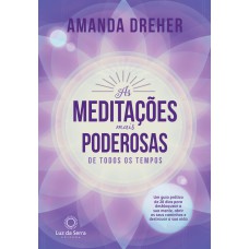 AS MEDITAÇÕES MAIS PODEROSAS DE TODOS OS TEMPOS: UM GUIA PRÁTICO DE 28 DIAS PARA DESBLOQUEAR A SUA MENTE, ABRIR OS SEUS CAMINHOS E DESTRAVAR A SUA VIDA