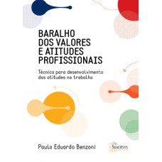 BARALHO DOS VALORES E ATITUDES PROFISSIONAIS: TÉCNICA PARA DESENVOLVIMENTO DAS ATITUDES NO TRABALHO