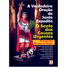 VERDADEIRA ORAÇÃO DE SANTO EXPEDITO, A - O SANTO DAS CAUSAS URGENTES