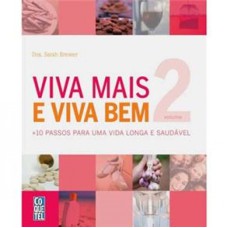 VIVA MAIS E VIVA BEM - LIVRO 2 - 10 PASSOS PARA UMA VIDA LONGA E SAUDAVEL