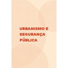 URBANISMO E SEGURANÇA PÚBLICA