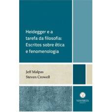 HEIDEHHER E A TAREFA DA FILOSOFIA - ESCRITOS SOBRE ETICA E FENOMENOLOGIA