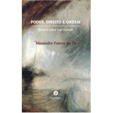 PODER DIREITO E ORDEM - ENSAIOS SOBRE CARL SCHMITT