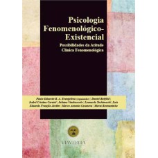 PSICOLOGIA FENOMENOLÓGICO-EXISTENCIAL (PERSPECTIVAS CLÍNICAS)