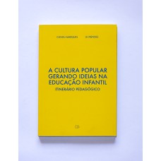 A CULTURA POPULAR GERANDO IDEIAS NA EDUCAÇÃO INFANTIL - ITINERÁRIO PEDAGÓGICO