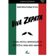 VIVA ZAPATA - CULTURA, POLÍTICA E REPRESENTAÇÕES DO MÉXICO NO CINEMA NORTE-AMERICANO