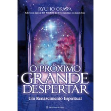 O PRÓXIMO GRANDE DESPERTAR - UM RENASCIMENTO ESPIRITUAL