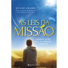 AS LEIS DA MISSÃO - DESPERTE AGORA PARA AS VERDADES ESPIRITUAIS