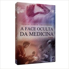 A FACE OCULTA DA MEDICINA