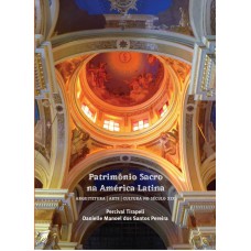 PATRIMÔNIO SACRO NA AMERICA LATINA - ARQUITETURA ARTE CULTURA NO SÉCULO XIX