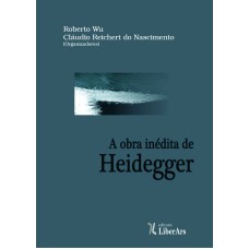 A OBRA INÉDITA DE HEIDEGGER