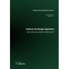 UMBRAIS DE GIORGIO AGAMBEN: PARA ONDE NOS CONDUZ O HOMO SACER?