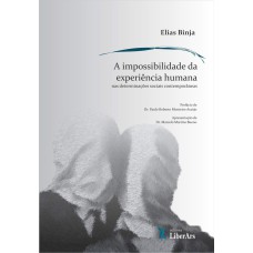 IMPOSSIBILIDADE DA EXPERIÊNCIA HUMANA NAS DETERMINAÇÕES SOCIAIS CONTEMPORÂNEAS, A