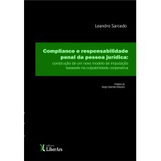 COMPLIANCE E RESPONSABILIDADE PENAL DA PESSOA JURÍDICA: CONSTRUÇÃO DE UM NOVO MODELO DE IMPUTAÇÃO BASEADO NA CULPABILIDADE CORPORATIVA